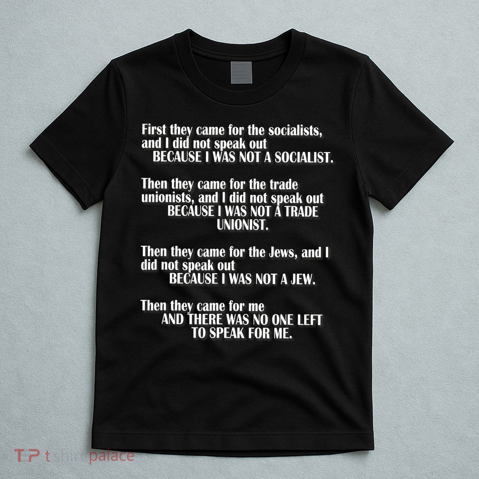 First They Came For The Socialists No One Left To Speak Poem  T-Shirt