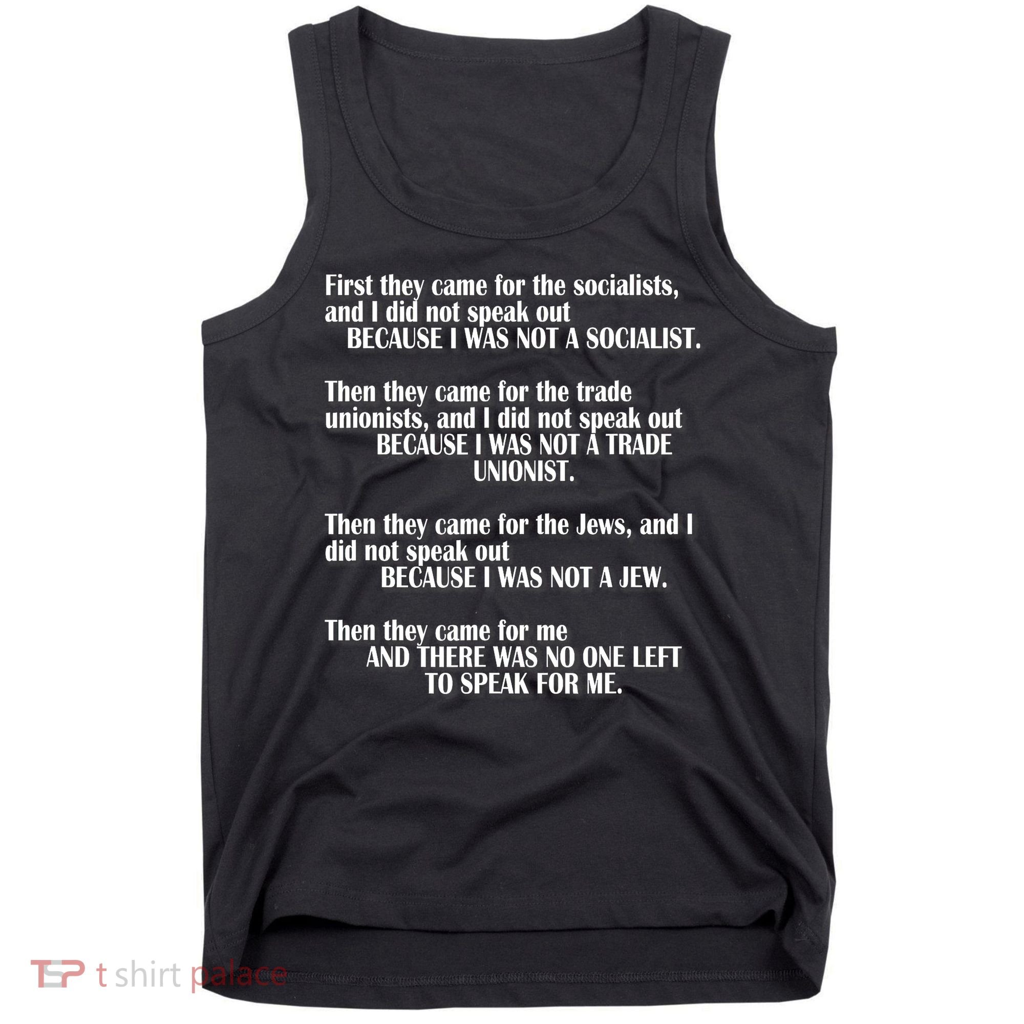 First They Came For The Socialists No One Left To Speak Poem  Tank Top