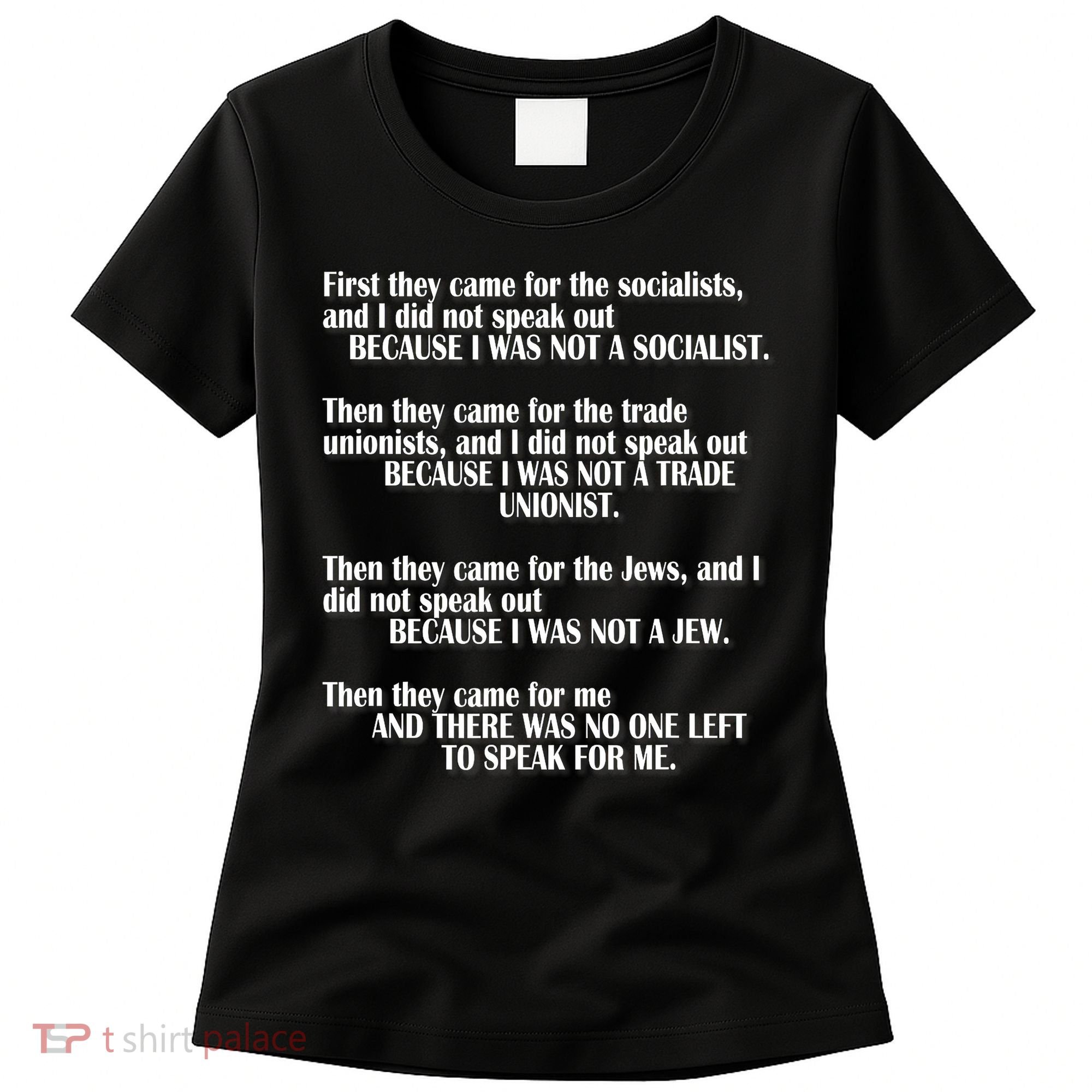 First They Came For The Socialists No One Left To Speak Poem  Women's T-Shirt