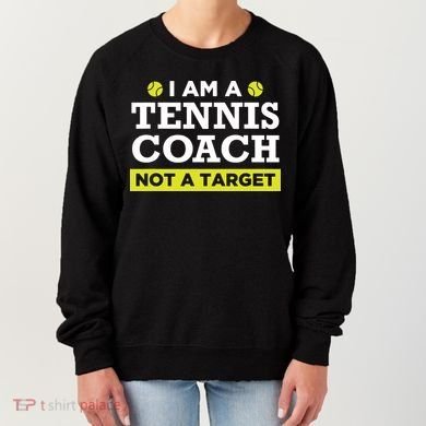 Funny Tennis Coach Gift Not A Target Women's Sweatshirt
