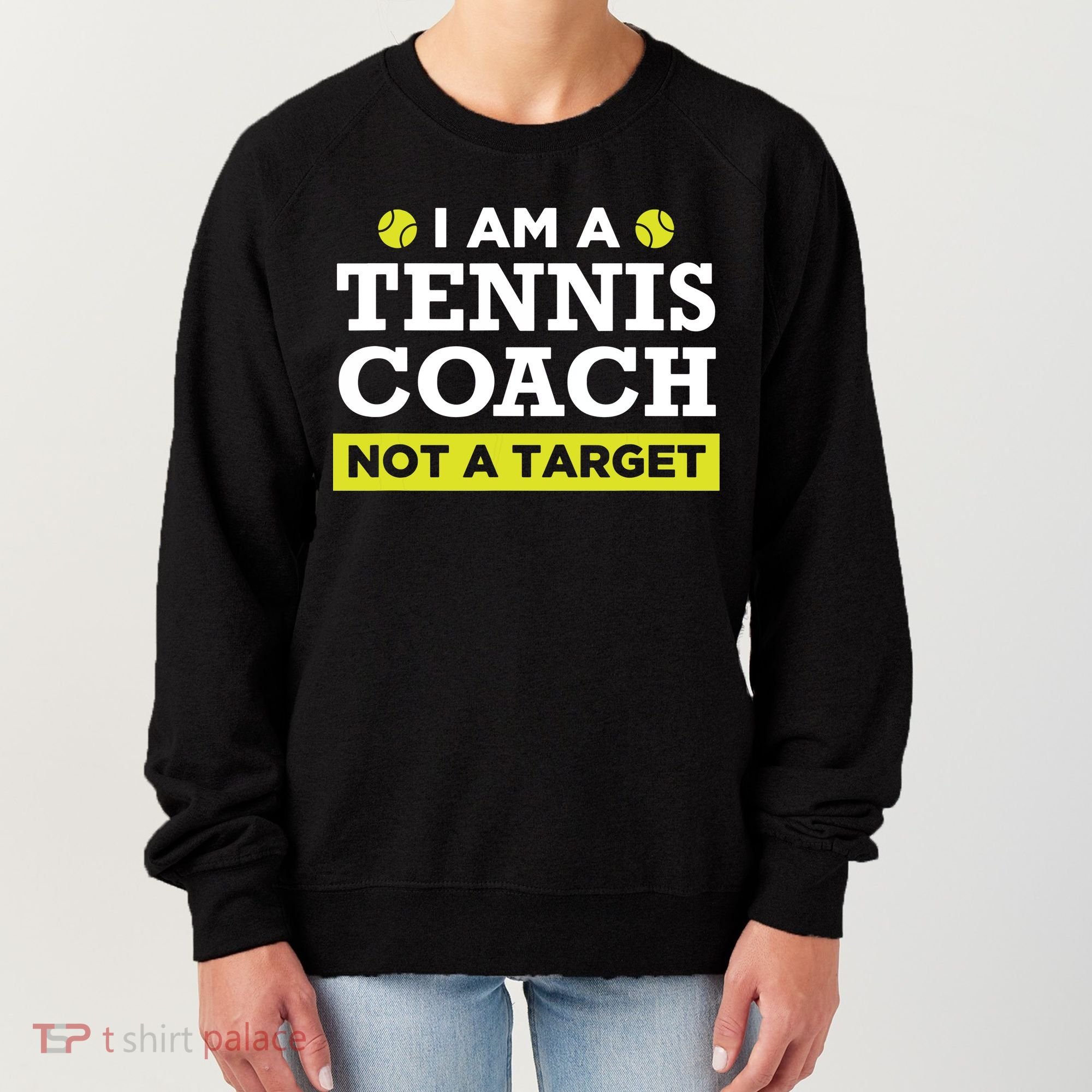 Funny Tennis Coach Gift Not A Target Women's Sweatshirt