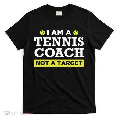 Funny Tennis Coach Gift Not A Target T-Shirt