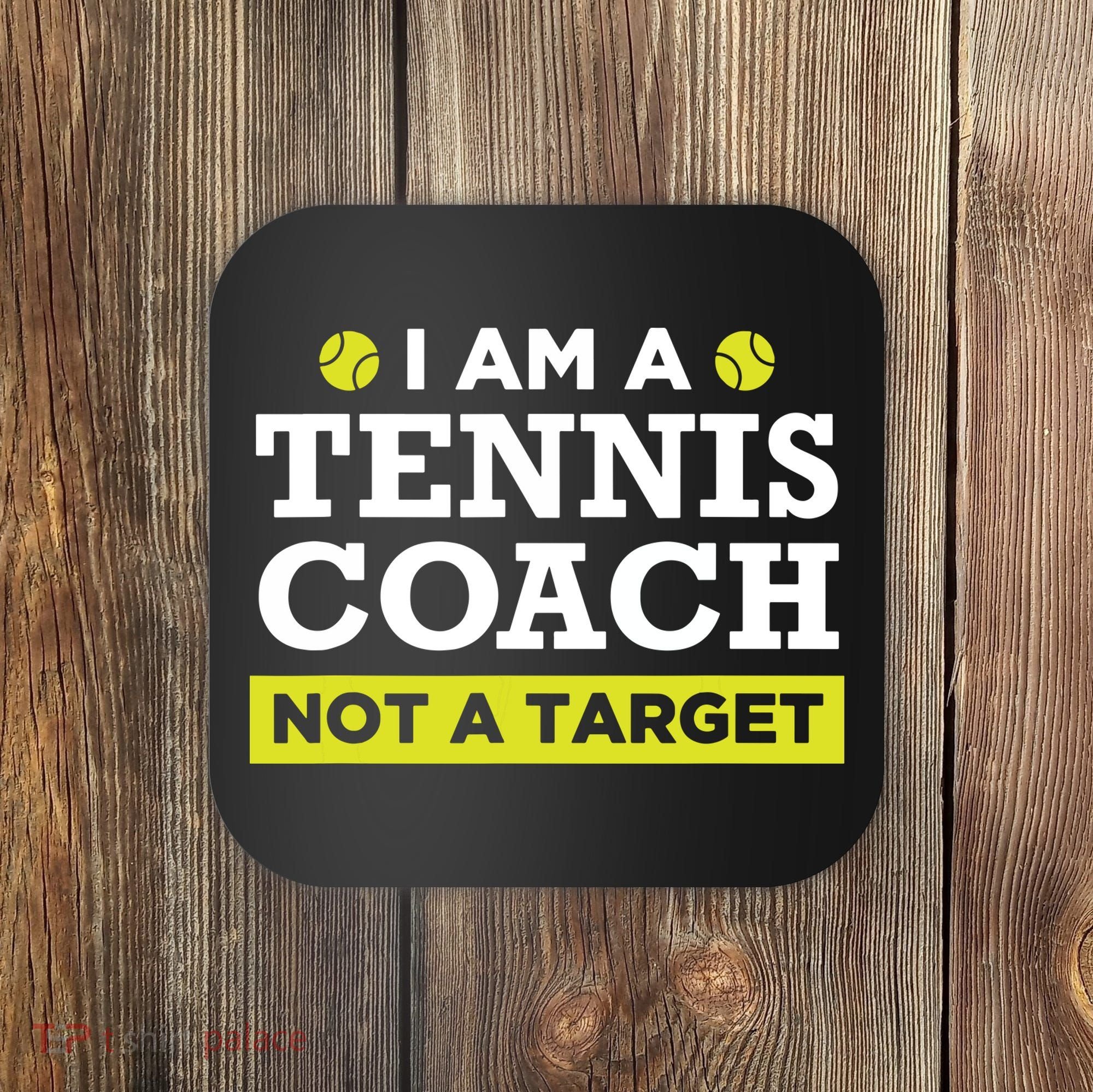 Funny Tennis Coach Gift Not A Target Coaster