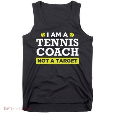 Funny Tennis Coach Gift Not A Target Tank Top