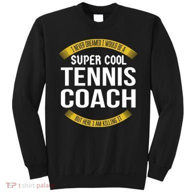 Funny Tennis Coach Gift Appreciation Sweatshirt