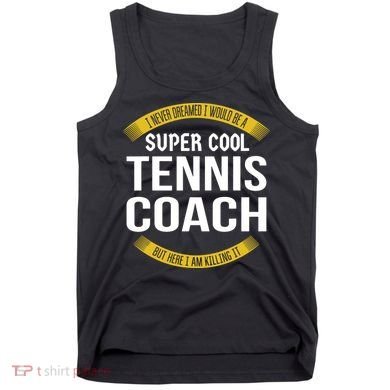Funny Tennis Coach Gift Appreciation Tank Top