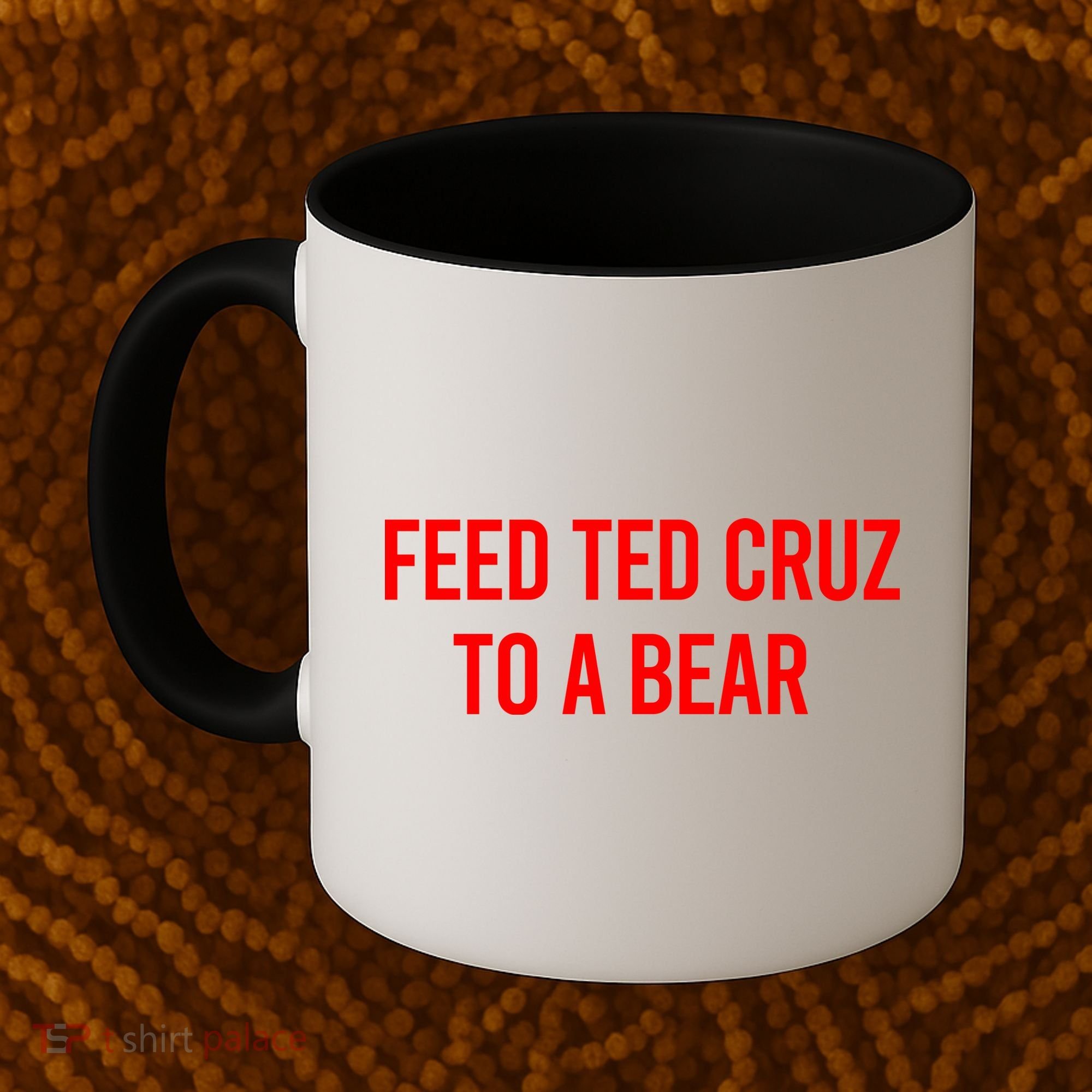 Feed Ted Cruz To A Bear Coffee Mug