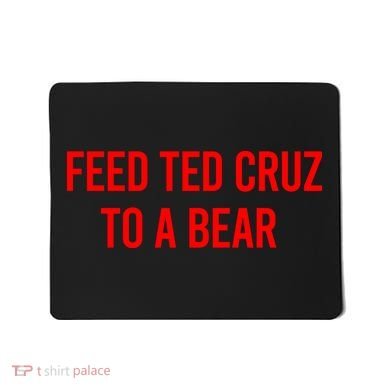 Feed Ted Cruz To A Bear Mousepad