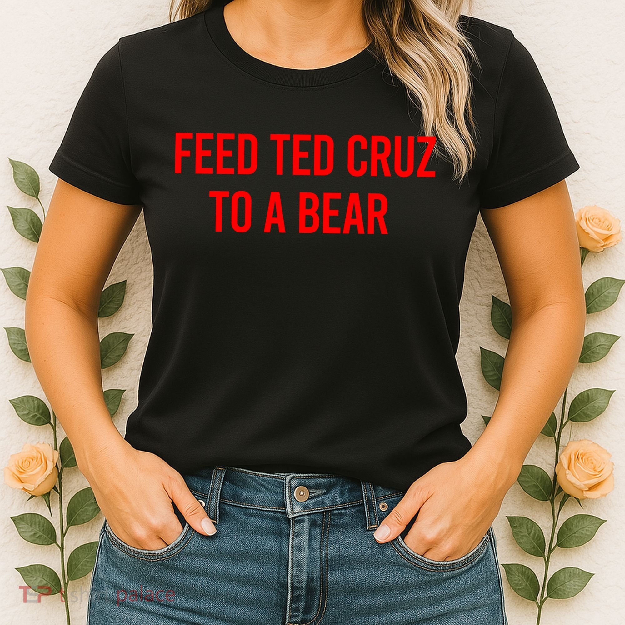 Feed Ted Cruz To A Bear Women's T-Shirt