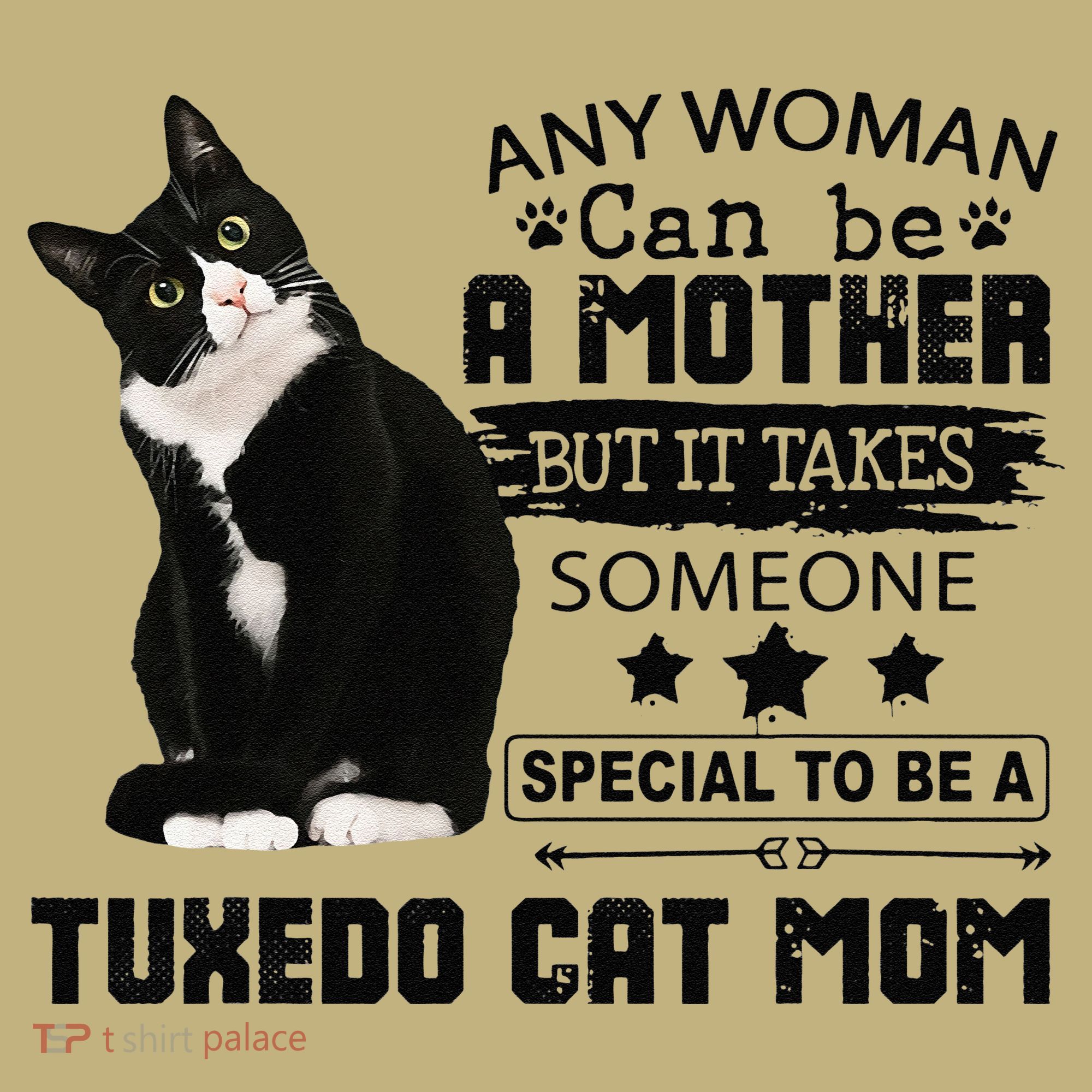 Funny Tuxedo Cat Mom Quote Tuxie Cat Gift T-Shirt