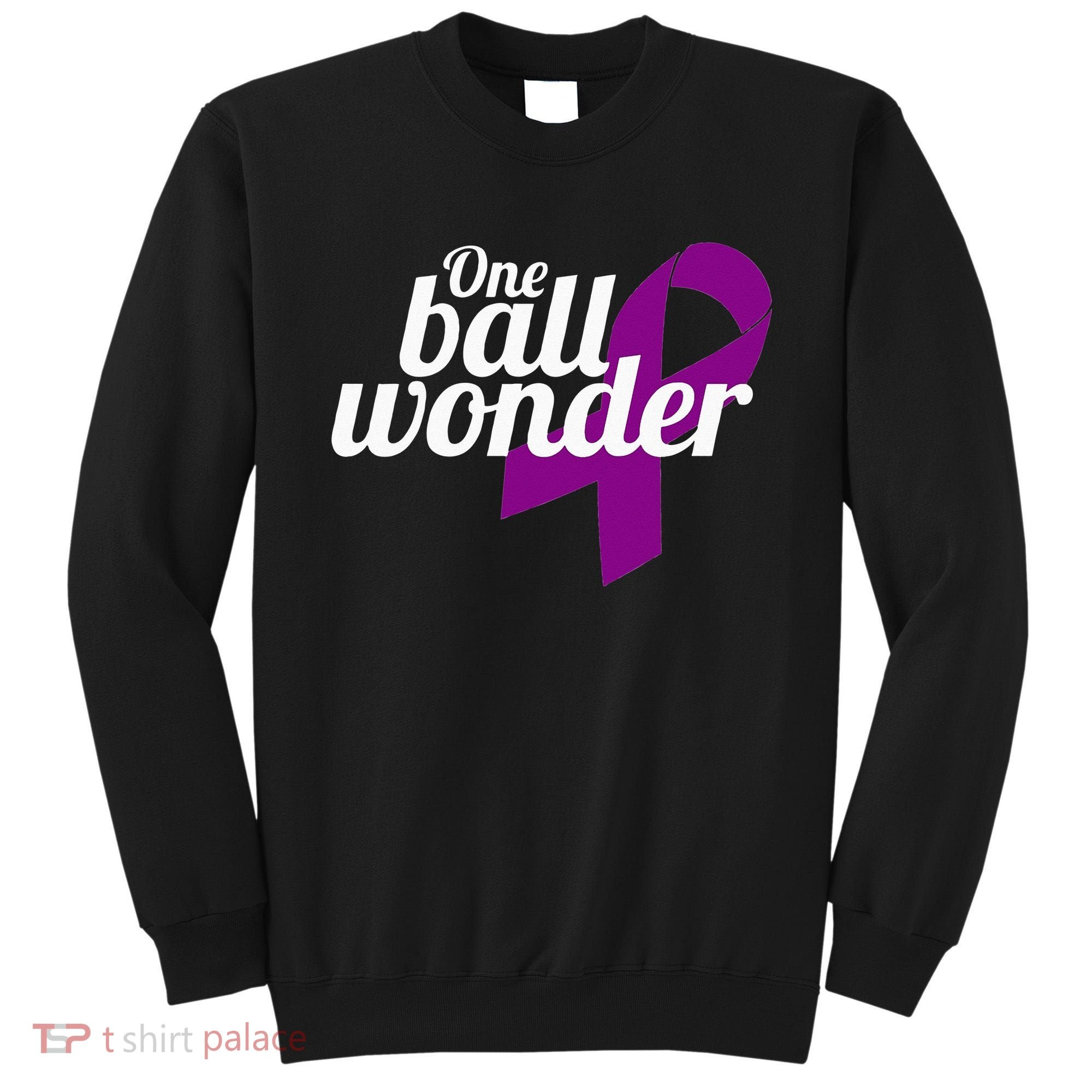 Funny Testicular Cancer Survivor Quote Saying Orchidectomy Sweatshirt