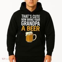 Funny That's Cute Now Bring Your Grandpa A Beer Hoodie thumb 2