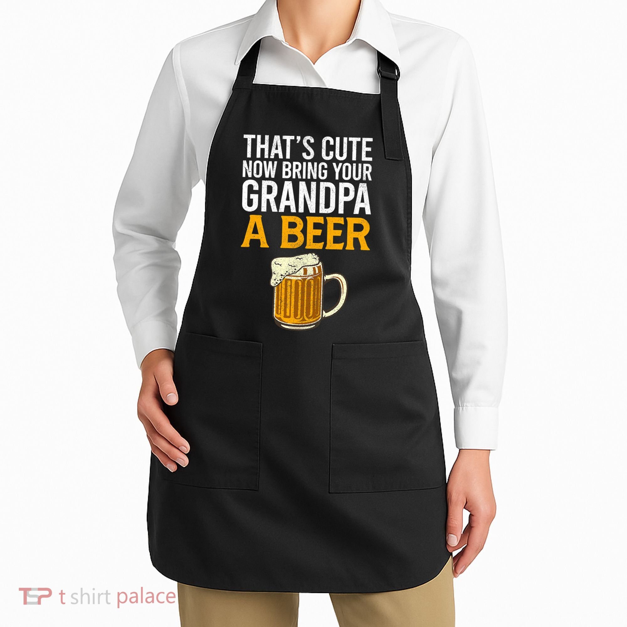 Funny That's Cute Now Bring Your Grandpa A Beer Apron