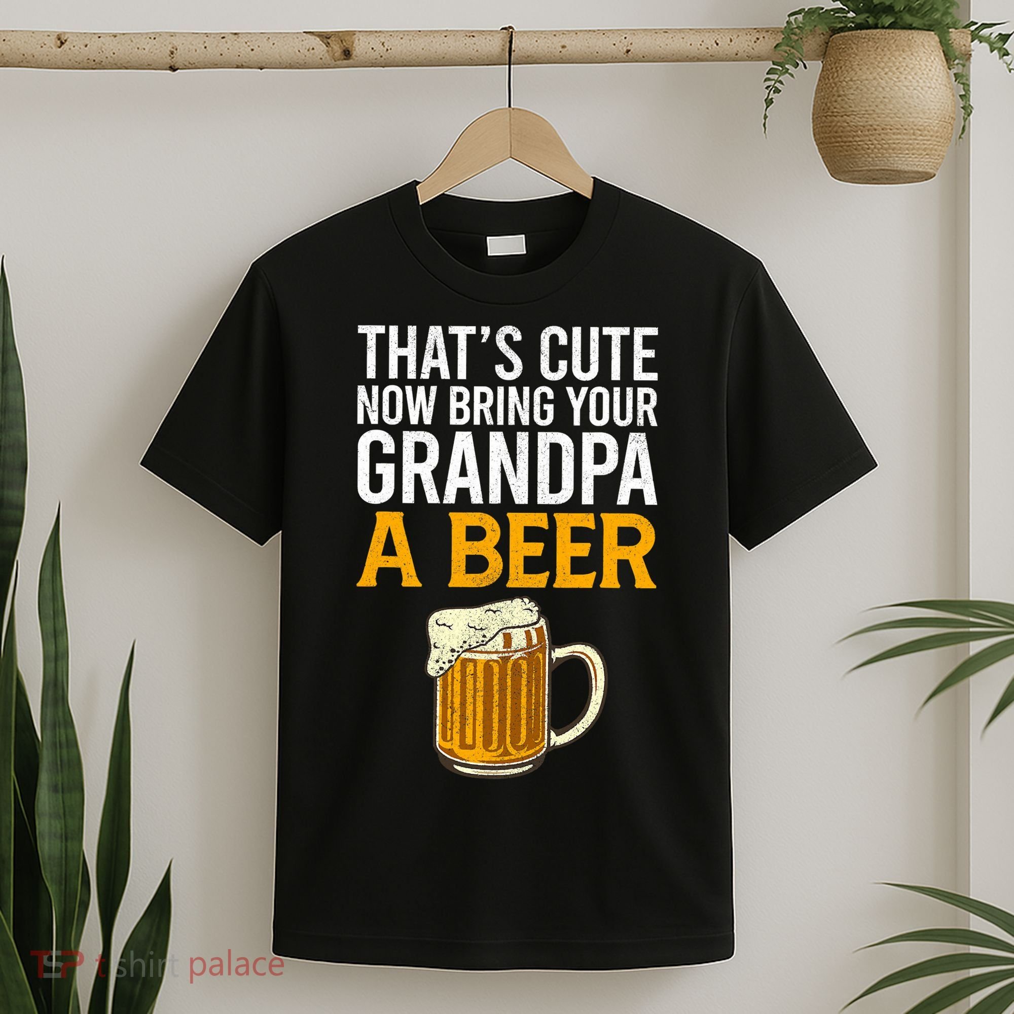 Funny That's Cute Now Bring Your Grandpa A Beer T-Shirt
