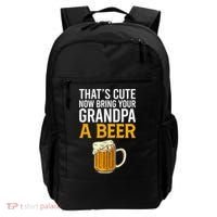 Funny That's Cute Now Bring Your Grandpa A Beer Backpack thumb 0