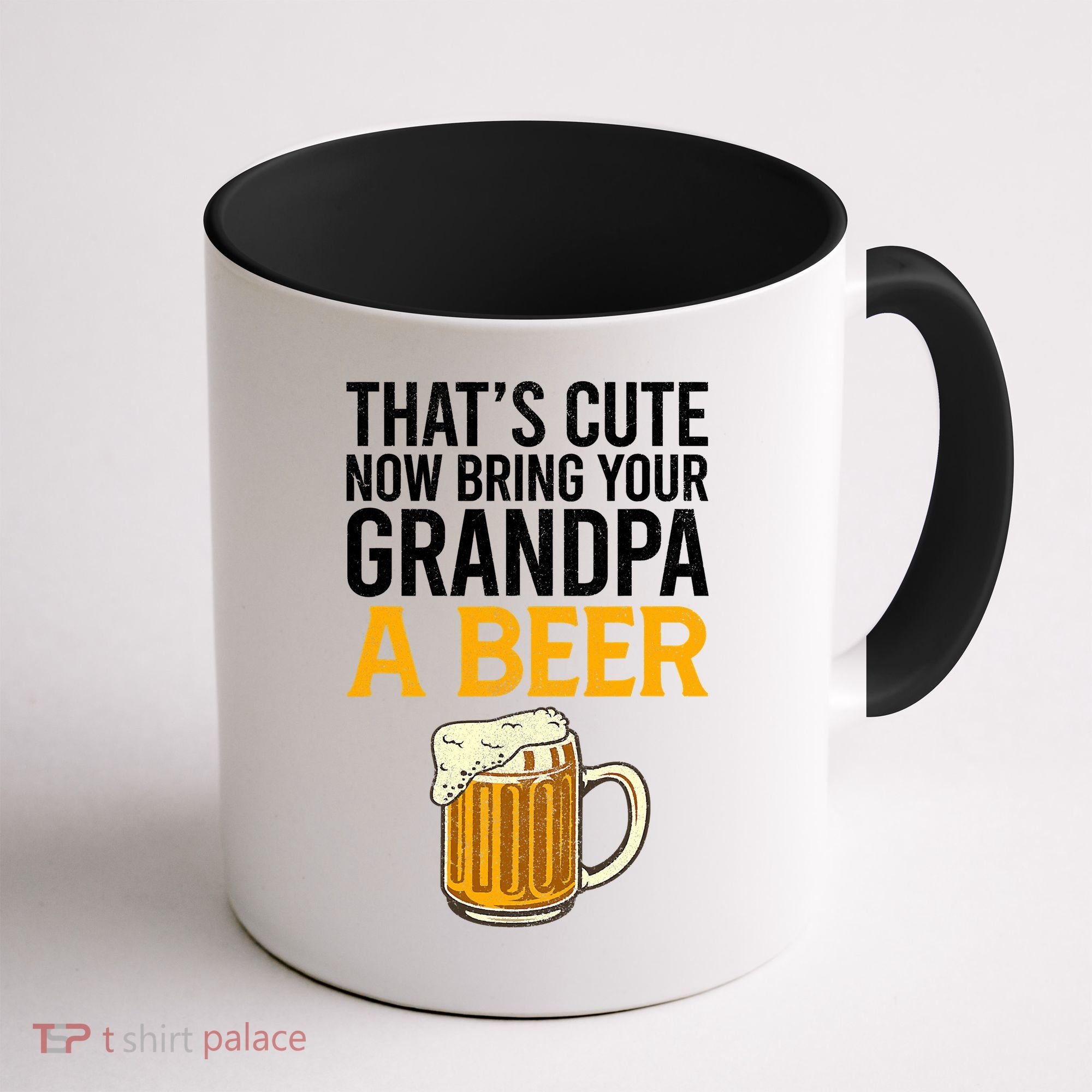 Funny That's Cute Now Bring Your Grandpa A Beer Coffee Mug