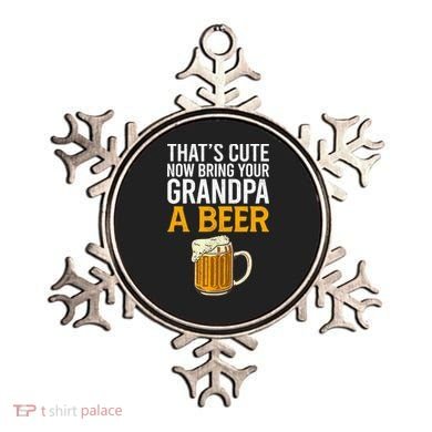 Funny That's Cute Now Bring Your Grandpa A Beer Ornament