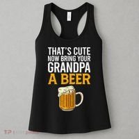 Funny That's Cute Now Bring Your Grandpa A Beer Women's Tank Top thumb 3