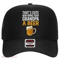 Funny That's Cute Now Bring Your Grandpa A Beer Hat thumb 0