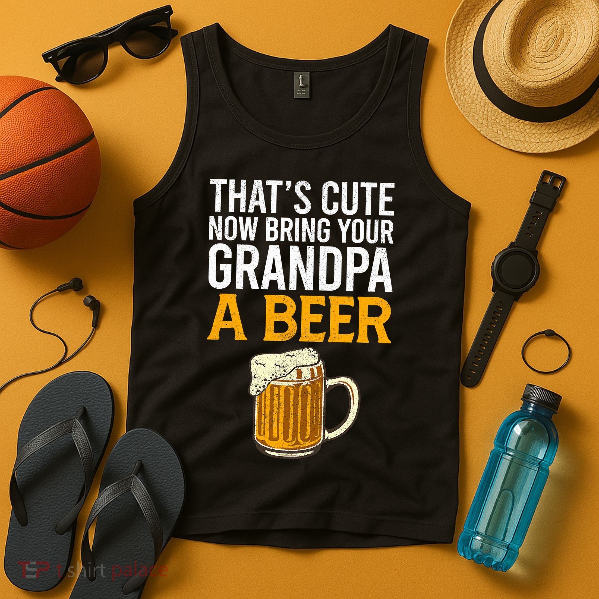 Funny That's Cute Now Bring Your Grandpa A Beer Tank Top
