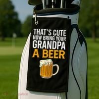 Funny That's Cute Now Bring Your Grandpa A Beer Golf Towel thumb 2