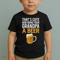 Funny That's Cute Now Bring Your Grandpa A Beer Toddler T-Shirt thumb 2