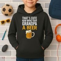 Funny That's Cute Now Bring Your Grandpa A Beer Kids Hoodie thumb 2
