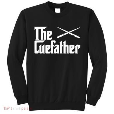 Funny The Cue Father Gift Funny Pool Billiards Player Gift Sweatshirt