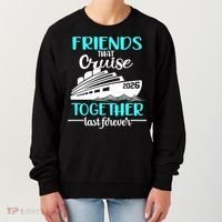 Friends That Cruise Together Last Forever 2026 Vacation Women's Sweatshirt thumb 0