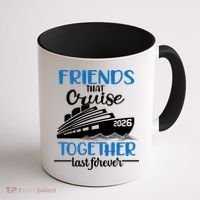 Friends That Cruise Together Last Forever 2026 Vacation Coffee Mug thumb 1