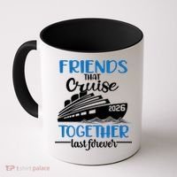Friends That Cruise Together Last Forever 2026 Vacation Coffee Mug thumb 0