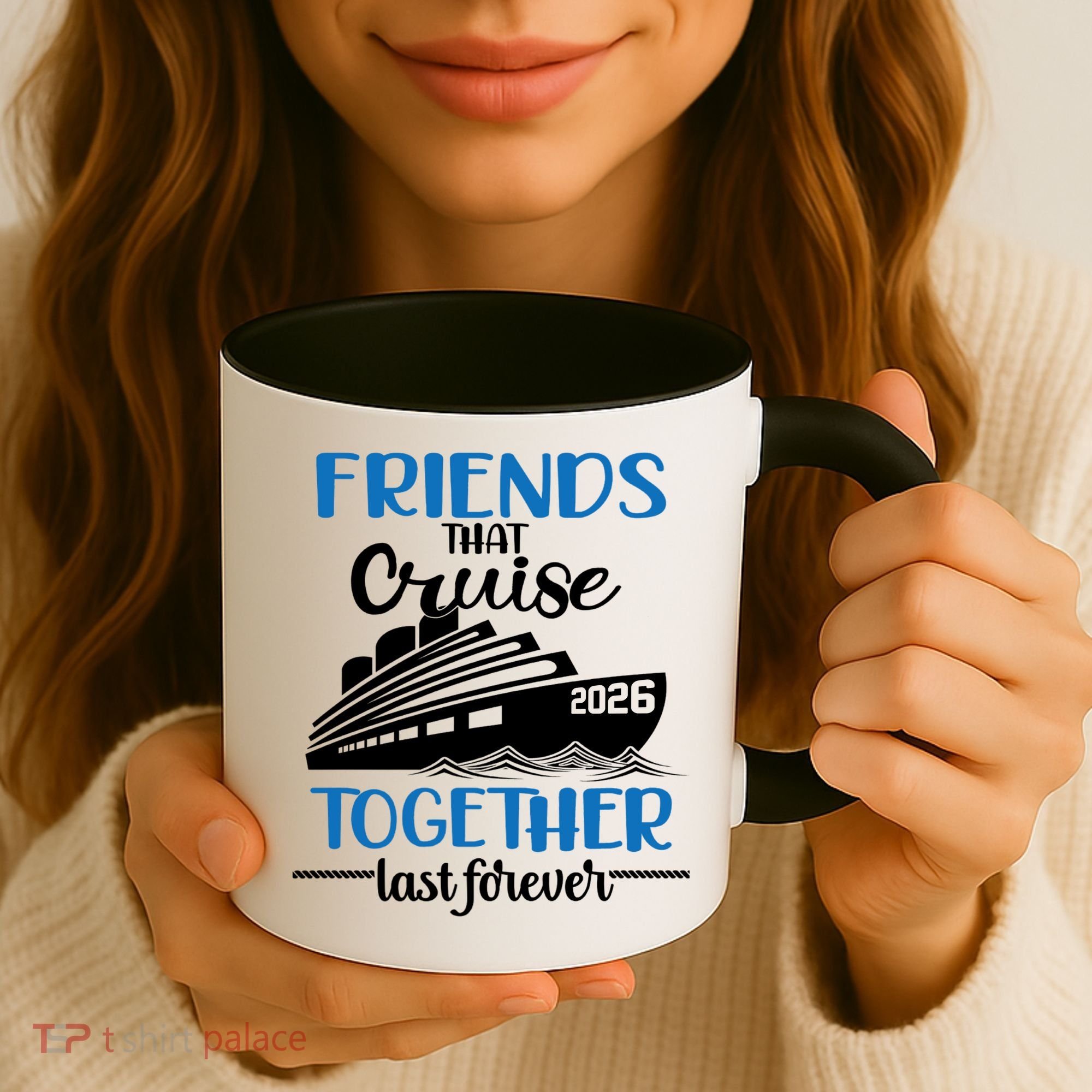 Friends That Cruise Together Last Forever 2026 Vacation Coffee Mug