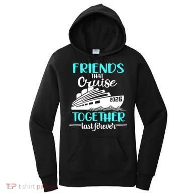 Friends That Cruise Together Last Forever 2026 Vacation Women's Hoodie