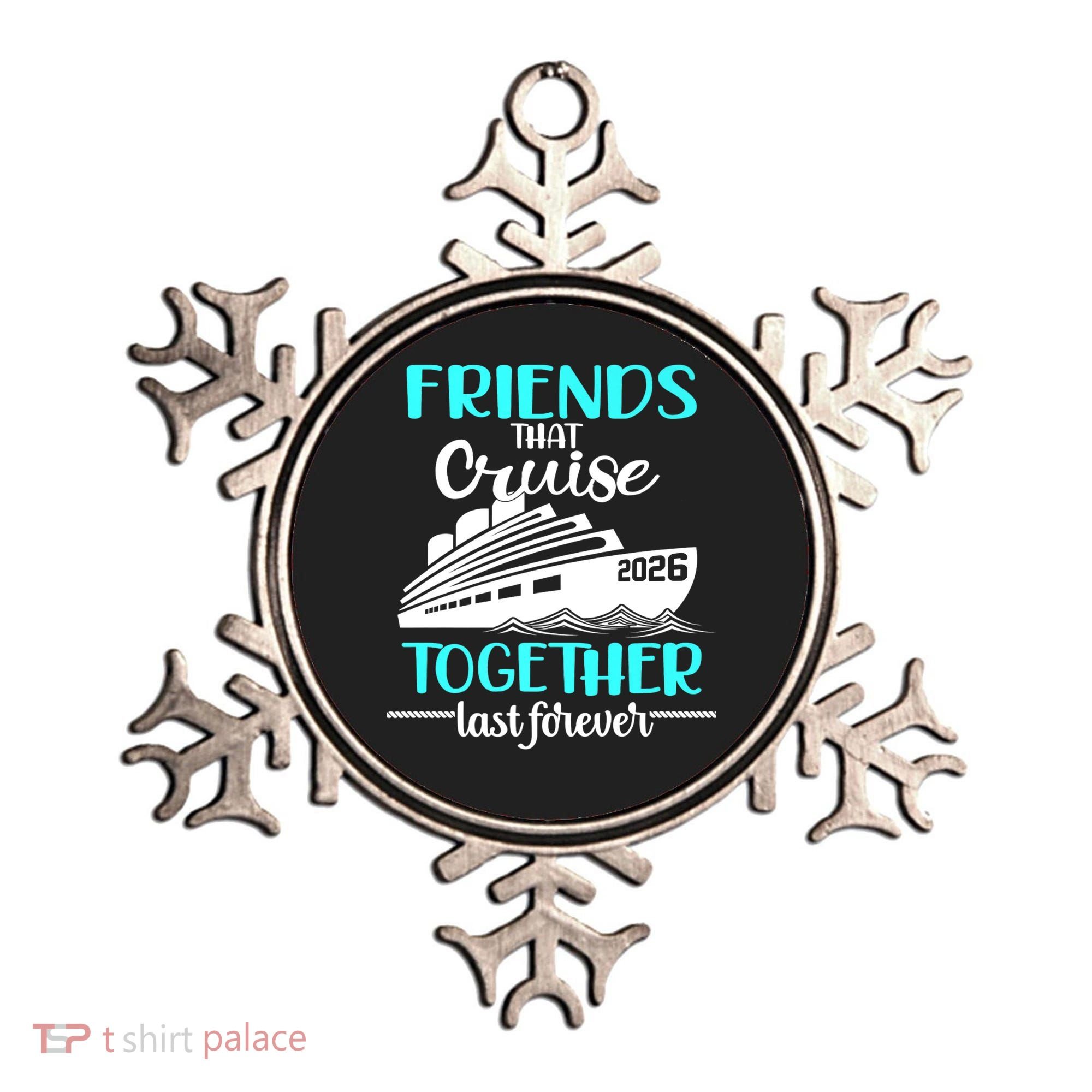 Friends That Cruise Together Last Forever 2026 Vacation Ornament