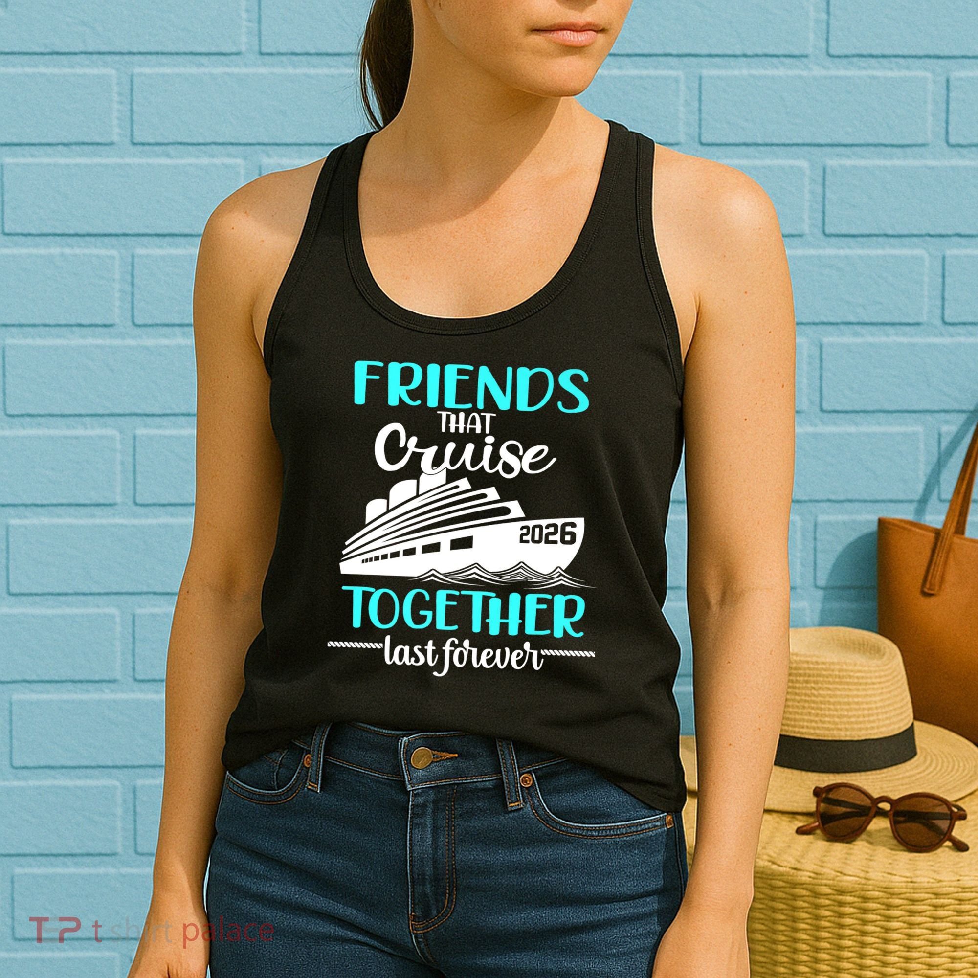Friends That Cruise Together Last Forever 2026 Vacation Women's Tank Top
