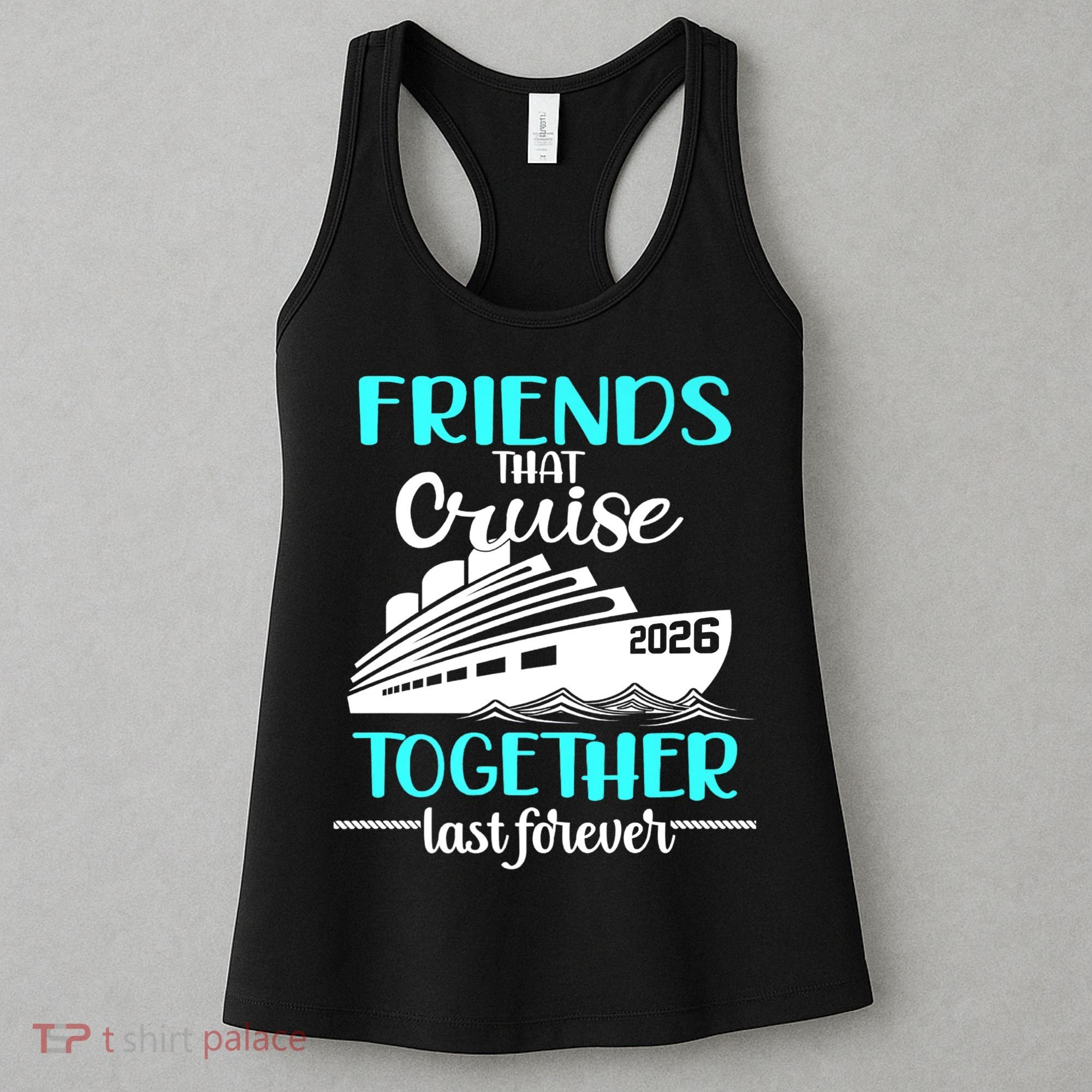 Friends That Cruise Together Last Forever 2026 Vacation Women's Tank Top