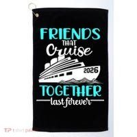 Friends That Cruise Together Last Forever 2026 Vacation Golf Towel thumb 0