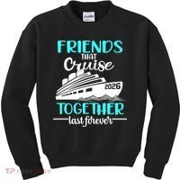 Friends That Cruise Together Last Forever 2026 Vacation Kids Sweatshirt thumb 0
