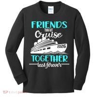 Friends That Cruise Together Last Forever 2026 Vacation Kids Long Sleeve Shirt thumb 0