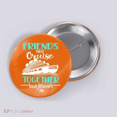 Friends That Cruise Together Last Forever 2026 Vacation Button