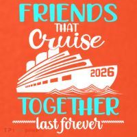Friends That Cruise Together Last Forever 2026 Vacation Button thumb 1