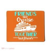Friends That Cruise Together Last Forever 2026 Vacation Mousepad thumb 0