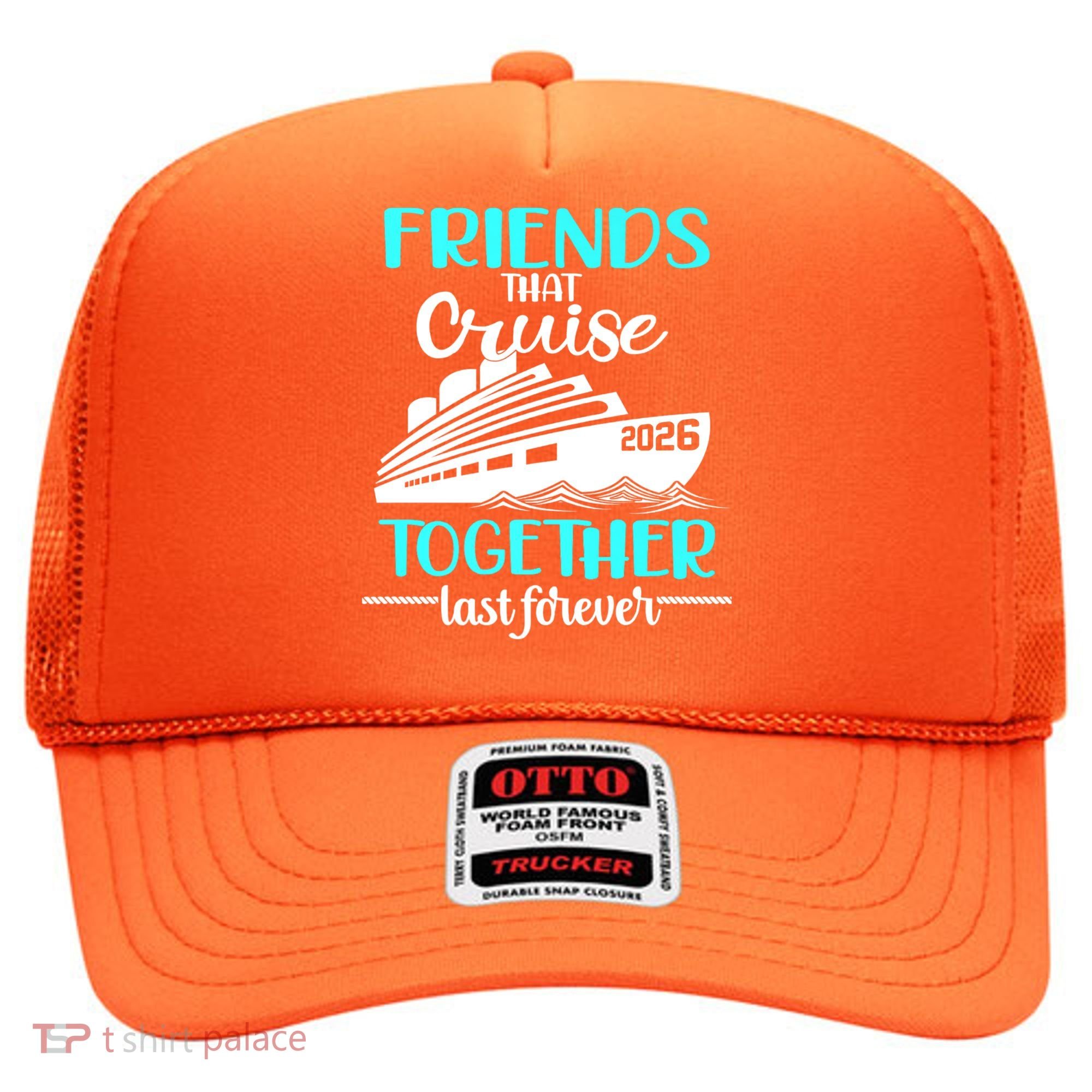 Friends That Cruise Together Last Forever 2026 Vacation Hat