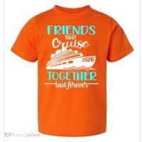 Friends That Cruise Together Last Forever 2026 Vacation Toddler T-Shirt thumb 0