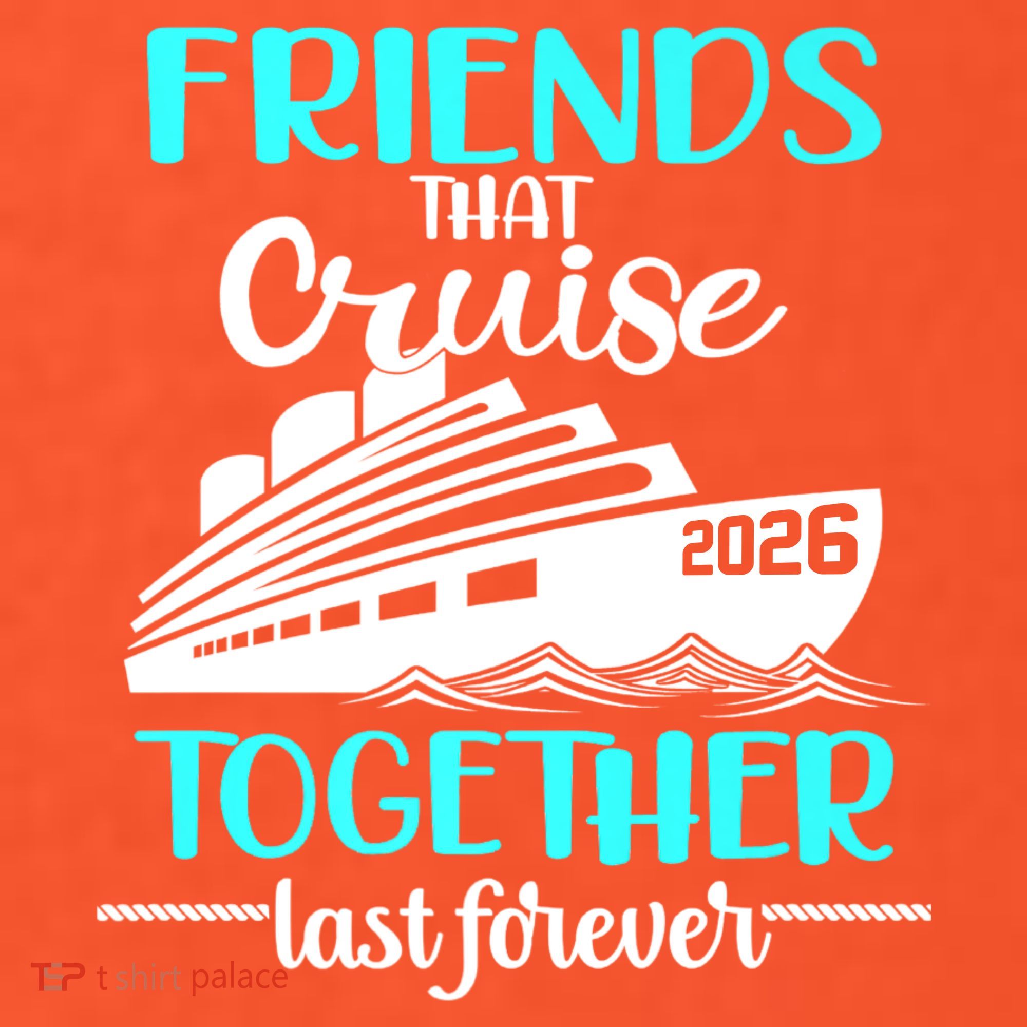 Friends That Cruise Together Last Forever 2026 Vacation Toddler T-Shirt