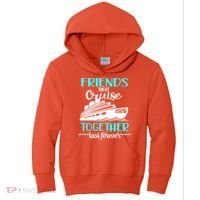 Friends That Cruise Together Last Forever 2026 Vacation Kids Hoodie thumb 0
