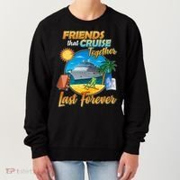 Friends That Cruise Together Last Forever Women's Sweatshirt thumb 0