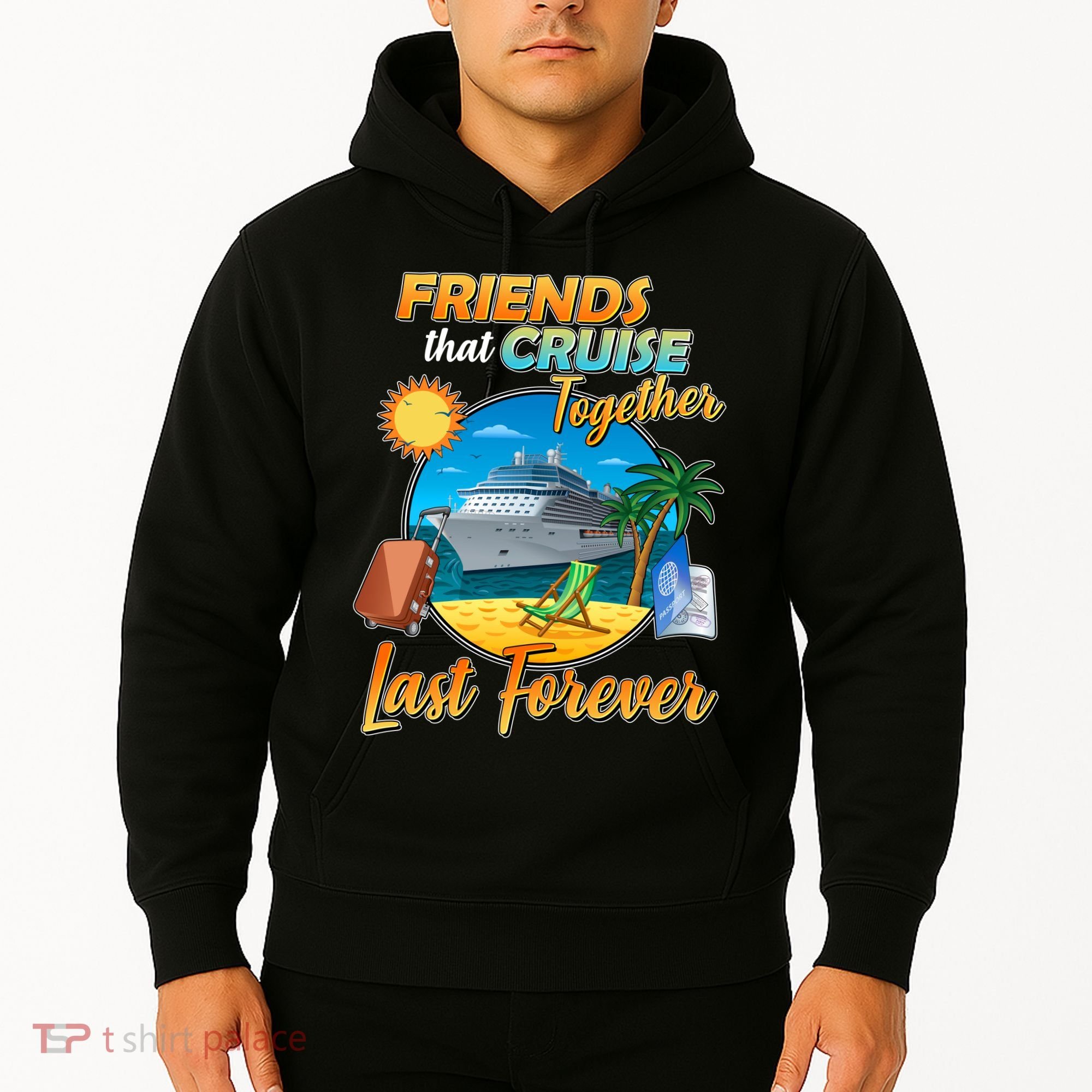 Friends That Cruise Together Last Forever Hoodie