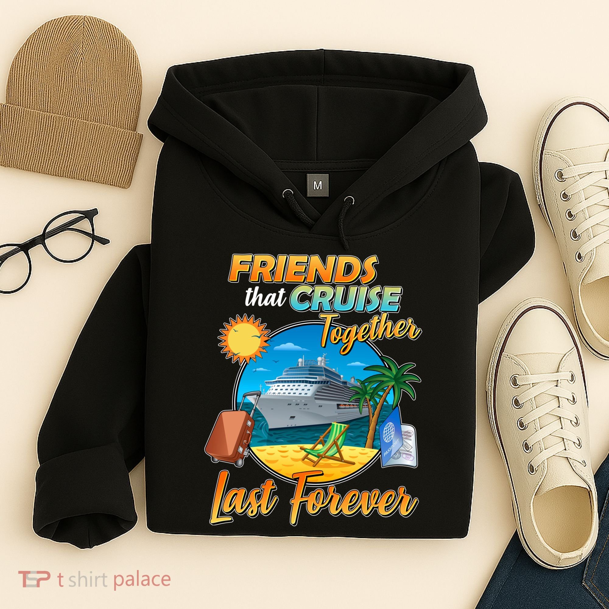 Friends That Cruise Together Last Forever Hoodie