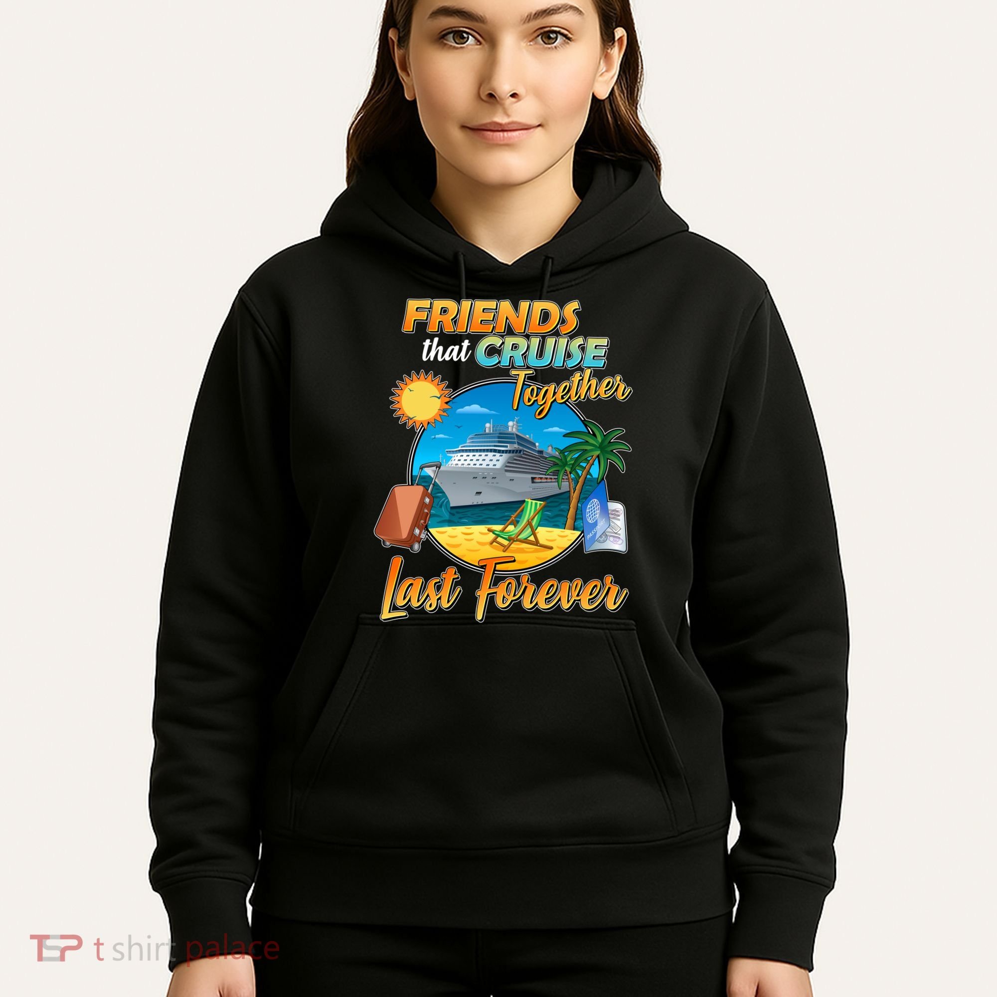 Friends That Cruise Together Last Forever Hoodie